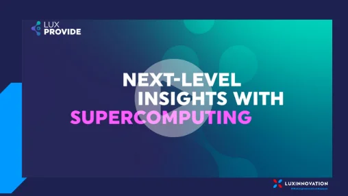 Webinar #7 – LuxProvide / Luxinnovation – HPC use and funding opportunities for Health Tech companies